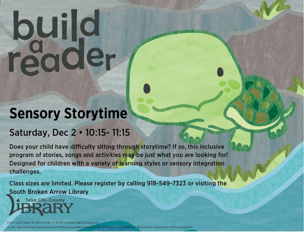 South Broken Arrow Library will be hosting a Sensory Storytime Saturday, December 7th at 10:15. We would love the opportunity to talk, sing, read, write and play to all our friends! This program is open to all sensory sensitive children, their families and their peers.