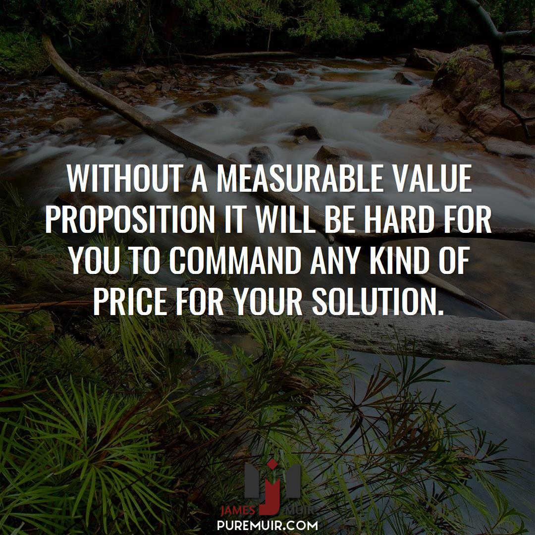 Without a measurable value proposition it will be hard for you to command any kind of price for your solution.  #Sales #PerfectClose