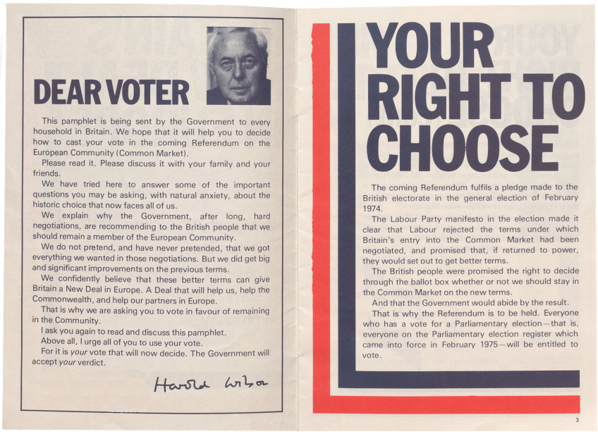 During the campaign a campaign was sent out to every household that recommended an 'IN' vote from Wilson The pamphlet also said: 'Now the time has come for you to decide. The Government will accept your decision — whichever way it goes.'