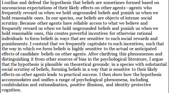 Could it be that many of our beliefs are merely social influencing strategies, conditioned to gain favors from others? Provocative read, free PDF.  https://s3.amazonaws.com/academia.edu.documents/61224760/Socially_Adaptive_Belief20191115-102775-gp81or.pdf?response-content-disposition=inline%3B%20filename%3DSocially_Adaptive_Belief.pdf&X-Amz-Algorithm=AWS4-HMAC-SHA256&X-Amz-Credential=AKIAIWOWYYGZ2Y53UL3A%2F20191123%2Fus-east-1%2Fs3%2Faws4_request&X-Amz-Date=20191123T070931Z&X-Amz-Expires=3600&X-Amz-SignedHeaders=host&X-Amz-Signature=4e86e7741e1cf36980089bb9669d5ec3a53d6561480b19ccf81bbbcae8b2df0c