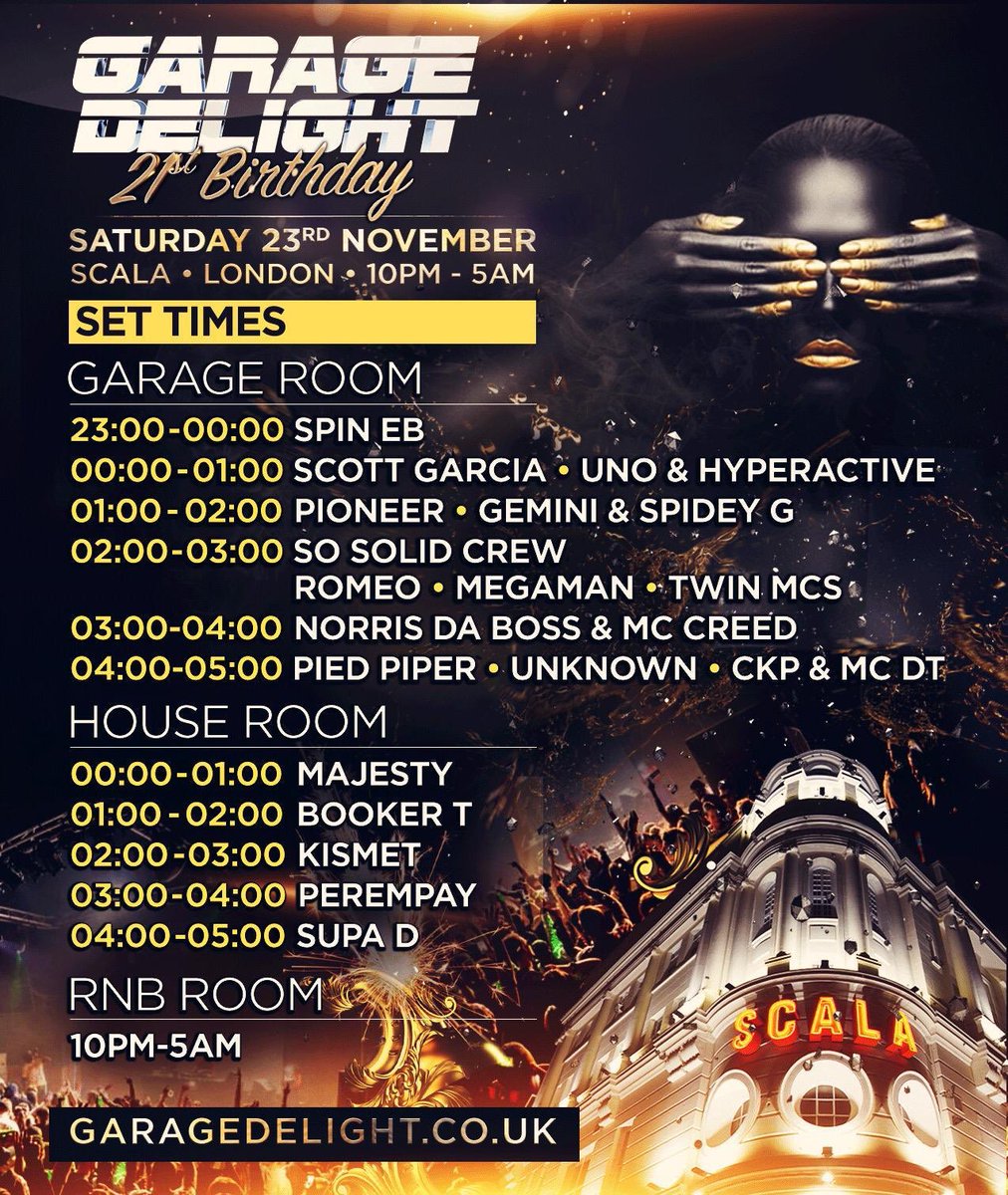 Limited Tickets Here: bit.ly/GD21stBday
PERFORMERS SET TIMES FOR TONIGHT⏳ @Garage_Delight 
GDs Brithday Celebration Today <a href="/ScalaLondon/">Scala</a>  10pm till 5am
LIMITED VIP | TABLES &amp; GROUP TICKETS STILL AVAILABLE till 10pm 🎉🍰 #GarageDelight #ScalaLondon #SoSolidCrew #SoSolid