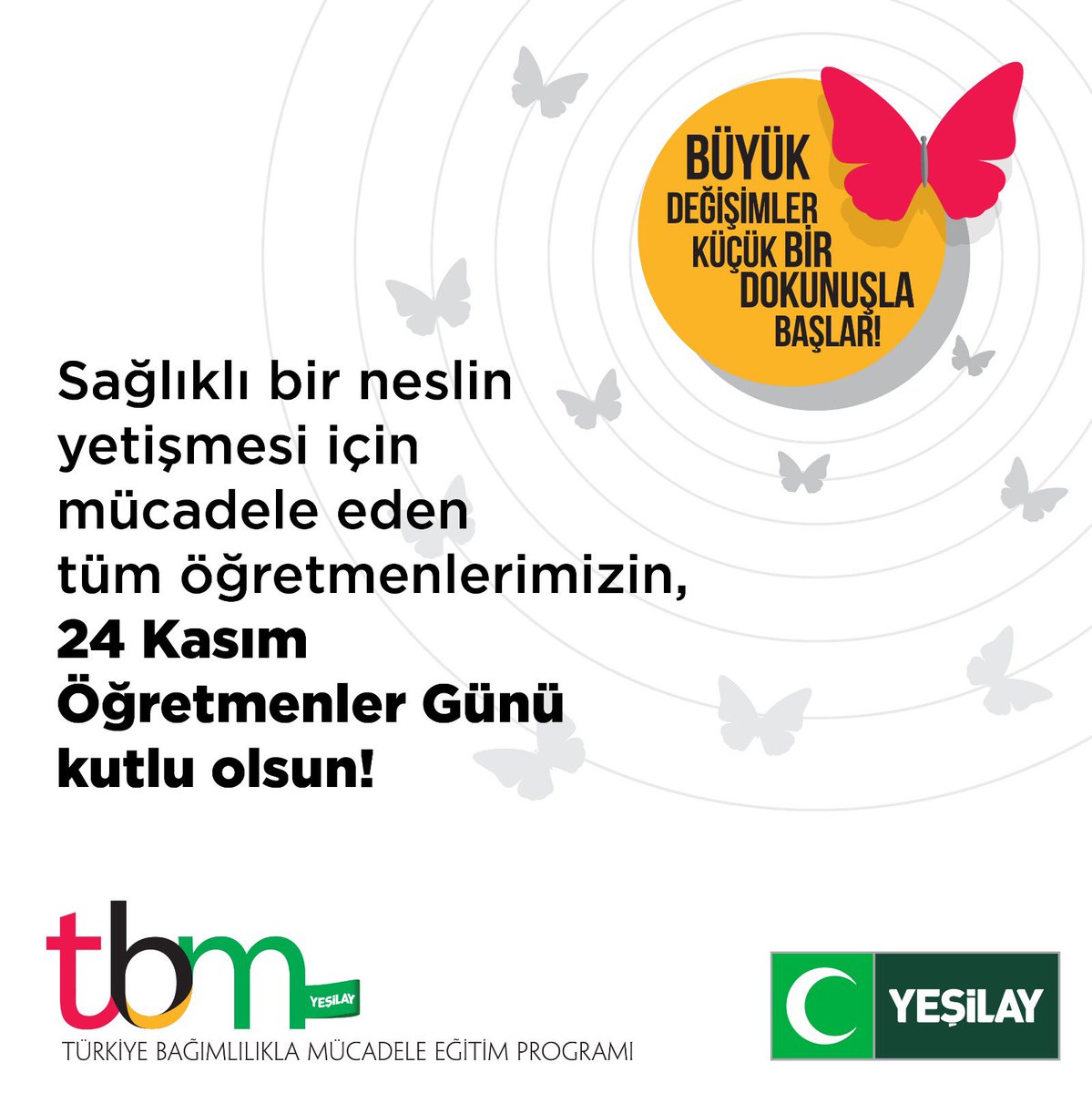 Büyük değişiklikler küçük dokunuşlarla başlar” diye yola çıktık. TBM Programımız sizlerin emeği ile ülke genelinde milyonlarca öğrenciye ulaştı. Bağımlılıkla mücadelede verdiğiniz destekleriniz için gönülden teşekkür ediyoruz. #24KasımÖğretmenlerGünü'nüz kutlu olsun! #Yeşilay