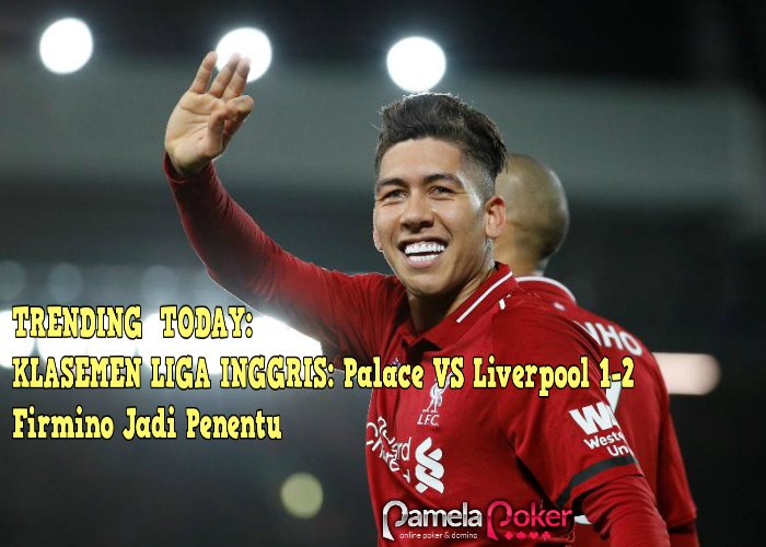 ADiaess's tweet photo. TRENDING  TODAY:

KLASEMEN LIGA INGGRIS: Palace VS Liverpool 1-2, Firmino Jadi Penentu

Baca Selengkapnya Disini>>>>>>
=======================
https://t.co/bybUNfhRsX

#casinoonline #pokeridn #judipoker #pssi #psm #persib #persija #persebaya #mafiabola #nikitamirzani #bandung https://t.co/DX3fbXdC74