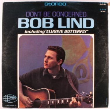 November 25:Happy 77th birthday to singer,Bob Lind(\"Elusive Butterfly\")
 