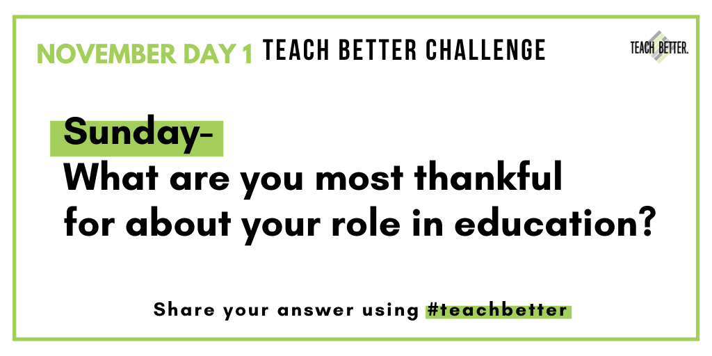 teachbetterteam's tweet photo. Day 1: November #TeachBetter Challenge 
Sunday - What are you most thankful for about your role in education?
@chadostrowski @jeffgargas @RaeHughart https://t.co/w4tWlKuoGL