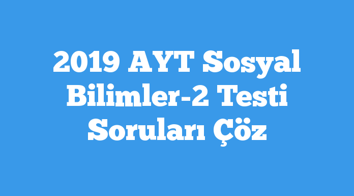 2019 AYT Sosyal Bilimler-2 Testi Soruları Çöz testcin.com/2019-ayt-sosya…
