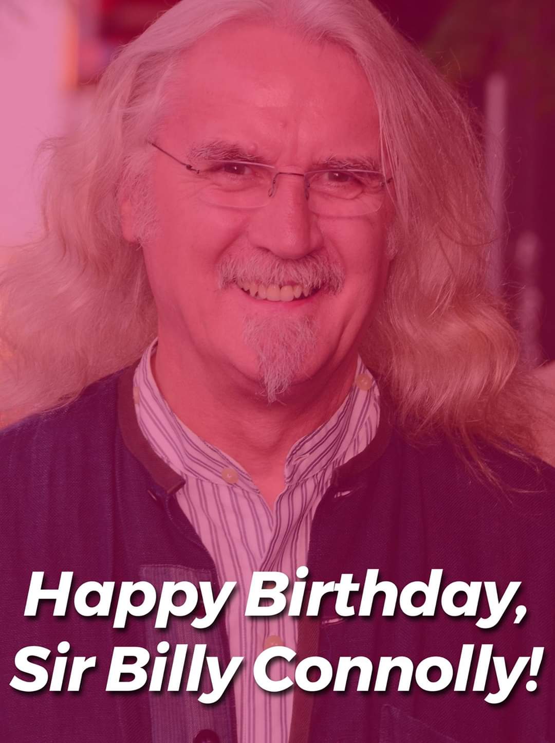 Happy 76th birthday Billy Connolly!   