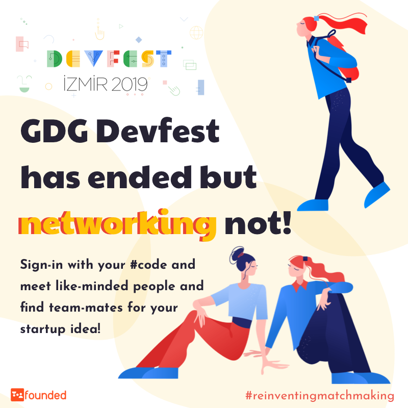 GDG #DevFest has ended but networking not! Sign-in with your #code and meet like-minded people and find team-mates for your startup idea!
#dfizmir19 #gdgizmir onelink.to/founded