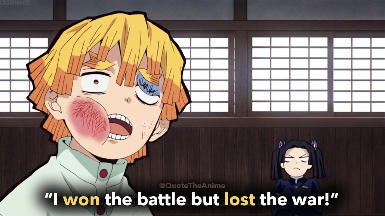 Quote The Anime T Co Xzxhc8du2f Demon Slayer Quotes Kimtesu No Yaiba Quotes Zenitsu Quotes I Won The Battle But Lost The War Quote The Anime Demonslayer Kimetsu Zenitsu Funny T Co Nysocwv4tl Quote The Anime T Co Xzxhc8du2f Demon Slayer Quotes Kimtesu No Yaiba Quotes Zenitsu Quotes I Won The Battle But Lost The War Quote The Anime Demonslayer Kimetsu Zenitsu Funny T Co Nysocwv4tl