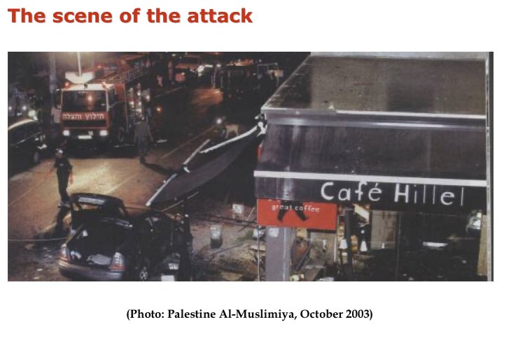 120) Organization: HamasOn September 9 2003, a 22 year old resident of Rantis went to Cafe Hillel on Emek Refaim street in Jerusalem at around 11:30pm and blew himself up at the entrance. 7 killed, 70 wounded.