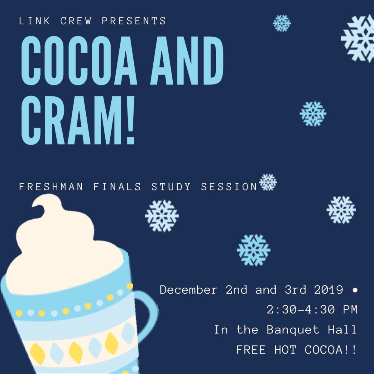 Join us at the Cocoa and Cram! study for your finals while drinking some hot cocoa!!!