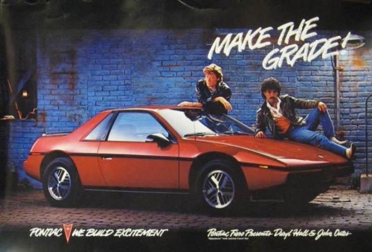 You pull up in a Pontiac Fiero while blaring “Private Eyes” and everyone’s gonna know who the goddamn boss is.