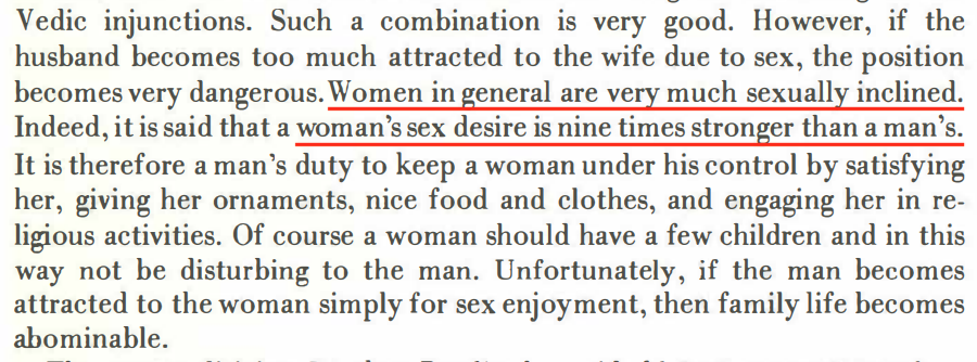 "Women in general are very much sexually inclined. A woman's sex desire is nine times stronger than a man's"- Swami Prabhupada (ISKCON founder)Srimad Bagavadam Conto 4 Chapter 27Link  https://prabhupadabooks.com/pdf/SB4.4.pdf 