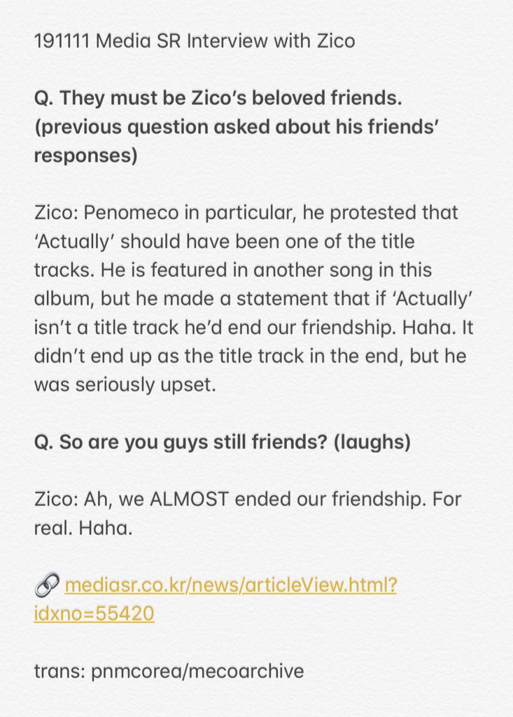 191111 Media SR Interview with Zico“Penomeco ... made a statement that if ‘Actually’ isn’t a title track he’d end our friendship.“Q. So are you guys still friends?“Ah, we ALMOST ended our friendship. For real. Haha.” http://mediasr.co.kr/news/articleView.html?idxno=55420 #PENOMECO  #ZICO