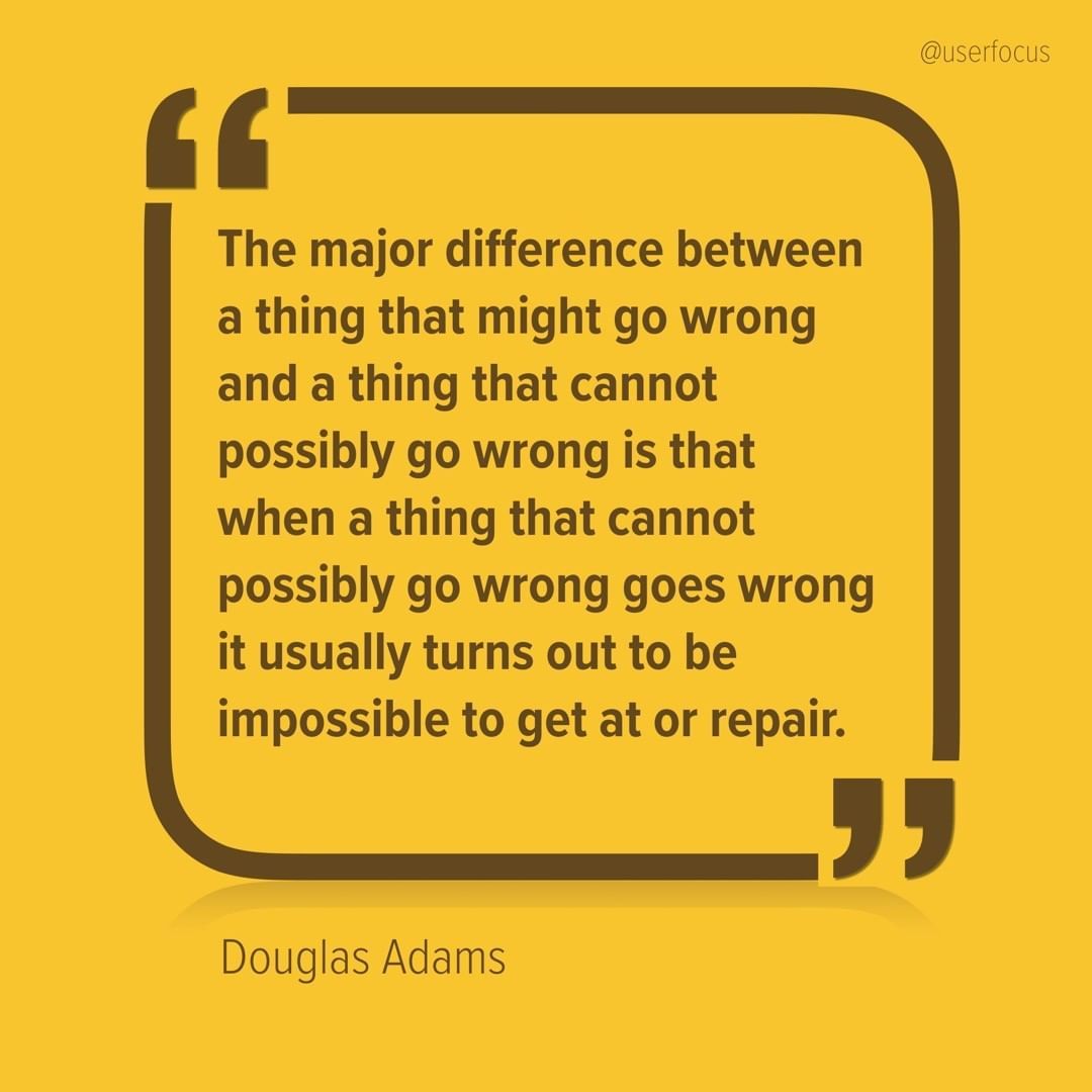 David Travis در توییتر The Major Difference Between A Thing That Might Go Wrong And A Thing That Cannot Possibly Go Wrong Is That When A Thing That Cannot Possibly Go Wrong