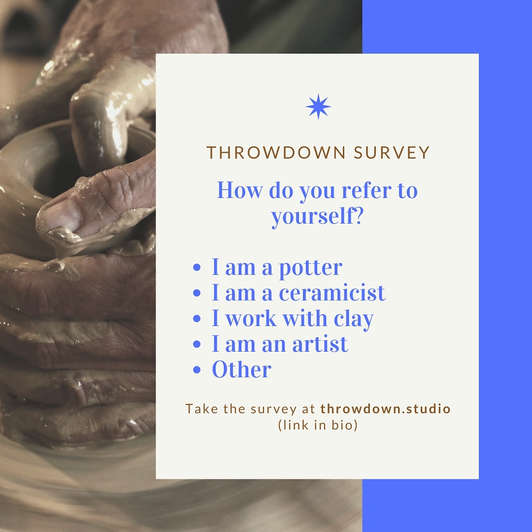 StudioThrowdown's tweet image. Question 2: how do you refer to yourself? Answer at throwdown.studio #ceramic #survey #pottery #ceramicart I want to hear from you!