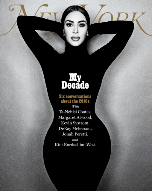 NYMag's tweet photo. Who were the 2010s? For our new issue, we spoke with six people who helped shape the decade, including @KimKardashian https://t.co/d9HR8e3MWS https://t.co/CHmQfvFiBv
