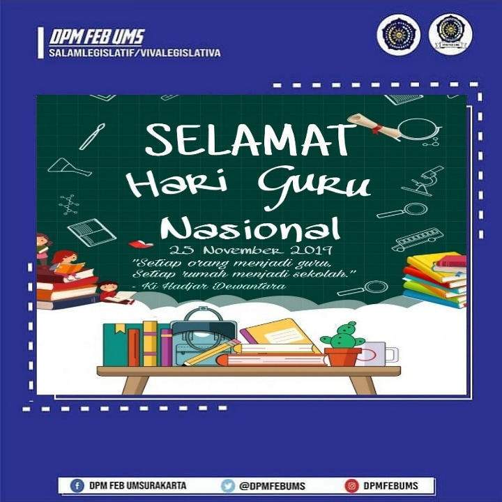 Assalamu'alaikum Wr.Wb
SELAMAT HARI GURU

"Setiap orang menjadi guru, setiap rumah menjadi sekolah."
– Ki Hadjar Dewantara

 #DPMFEBUMSSolutifdanBerkarakter
#VivaLegislativa
#Salamlegislatif
Wassalamu'alaikum Wr.Wb