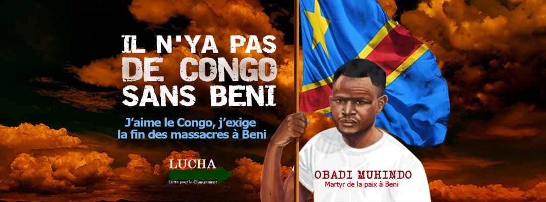 Il n’y a pas de liberté sans sacrifice
Pas de Nation sans Solidarité
Et pas de Solidarité sans Action.
Il n’y a pas de Congo sans Beni !

Laisser-faire, se taire quand les nôtres sont tués comme des chiens est le plus insupportable des supplices. Alors lève-toi et agis !