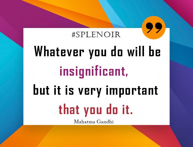 Splenoir's tweet image. "Whatever you do will be insignificant, but it is very important that you do it."

#splenoir #splenoirsolution #splenoirwebdesign #webdevelopment #splenoirgraphicdesign #graphicdesign #splenoirsocialmediamanagement #virtualassistant #insignificant #important #Whatever
