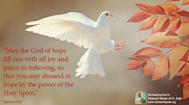 "May the God of hope fill you with all joy and peace in believing, so ...
