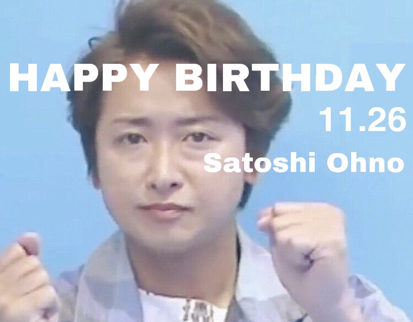 HAPPY BIRTHDAY

Satoshi Ohno  5  .                             1           ( ¨ )     