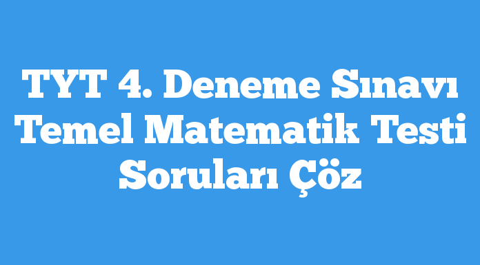 TYT 4. Deneme Sınavı Temel Matematik Testi Soruları Çöz testcin.com/tyt-4-deneme-s…