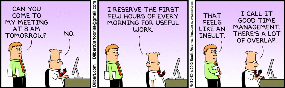 It's sometimes hard to tell if someone is really good at time management or just being a jerk,

#Dilbert #timemanagement #Rude