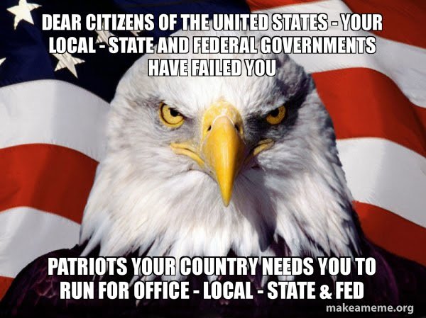 🇺🇸Your Country Needs You🇺🇸

Time for True Patriots to Step Up and Run For Office

Time to:
Replace ALL in Local, State and Federal Government
Which Do Not Uphold the U.S. Constitution and
Do Not Represent U.S. Citizens.

#SaveTheUSA #MAGA #KAG #TrumpLandslideVictory2020