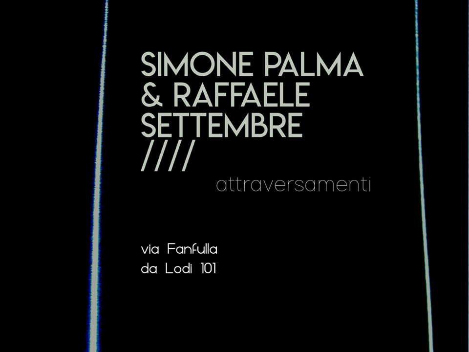 Simone Palme&amp;Raffaele Settembre-Attraversamenti
Via Fanfulla da Lodi, 101 
Attraversare i confini tra #culture diverse, tra #spettatore e azione #artistica. Il “confine” fisico, #virtuale, simbolico non è solo un segno che separa e divide, ma anche una linea in comune.
#RGB19