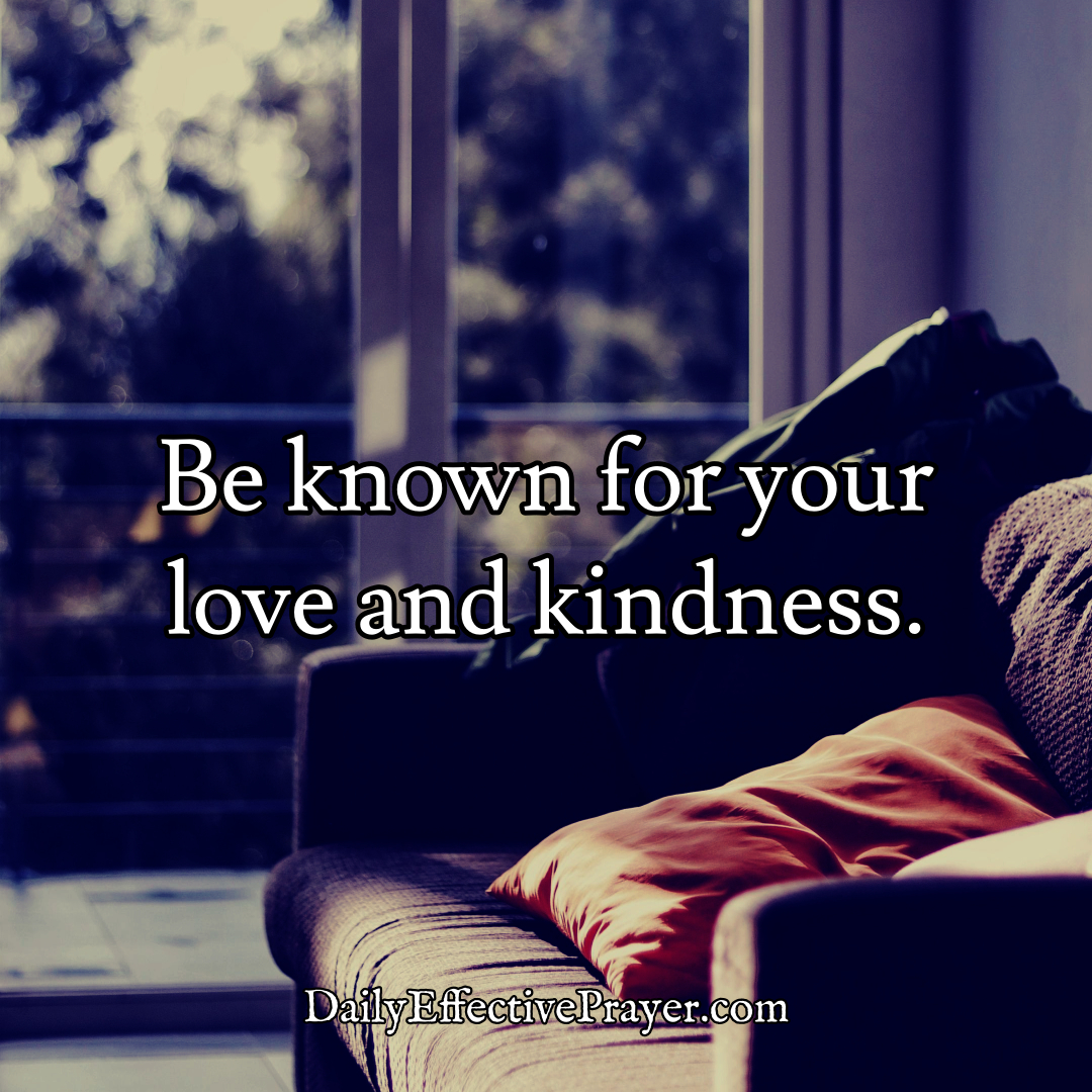 Be known for your love and kindness.

#letyourlightshine #lovegodloveothers #bekindtopeople #lovepeople