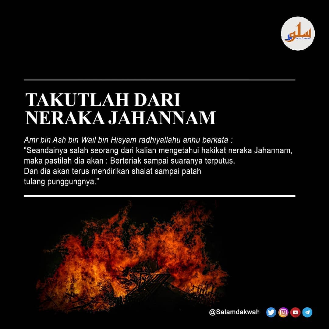 salamdakwah's tweet photo. Amr bin Ash bin Wail bin Hisyam radhiyallahu anhu berkata :

“Seandainya salah seorang dari kalian mengetahui hakikat neraka Jahannam, maka pastilah dia akan : Berteriak sampai suaranya terputus. Dan dia akan terus mendirikan shalat sampai patah tulang punggungnya.” #salamdakwah https://t.co/rZKP6QTI3G