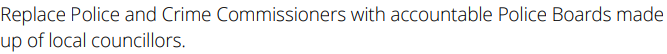 The Lib Dems are the only party committing to scrapping Police and Crime Commissioners.