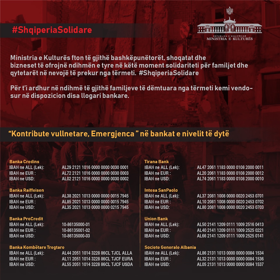 Për t'u ardhur në ndihmë të gjitha familjeve të dëmtuara kemi vendosur në dispozicion disa llogari bankare si më poshtë.

#shqipëriasolidare 
#dhuroonline 🙏