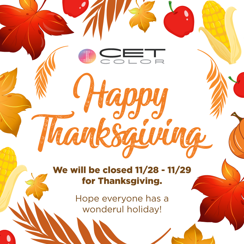 CETColor's tweet photo. CET Color wishes everyone a very happy Thanksgiving! We will be closed Thursday 28th - Friday 29th. We will have normal operation hours starting Monday 2nd. https://t.co/qvVXNs2oNC