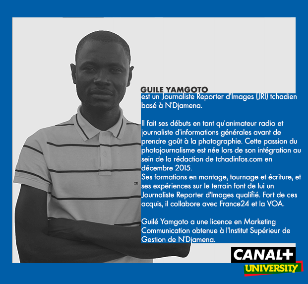 Guilé YAMGOTO est un journaliste tchadien. 
Il a développé une passion pour le photojournalisme lors de son intégration au sein de la rédaction de tchadinfos.com en décembre 2015.
Fort de ces acquis, il collabore avec France24 et la VOA.
#AAuFeminin #CANAL+UNIVERSITY