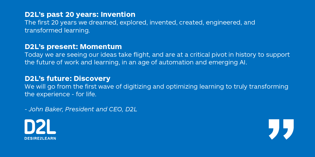 D2L's tweet photo. We asked @JohnBakerD2L how he'd describe D2L's past, present and future. Here's what he told us: https://t.co/tScN7qvwLs