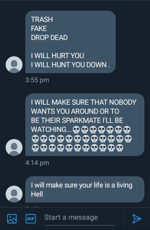 Hey, @Unknown30818400. Leave <a href="/DeathShadow55/">💖 DeathShadow 💖 (Online)</a>
 alone. If I hear that you give her any more death threats, I will find you, destroy you, and give you to the scraplets.