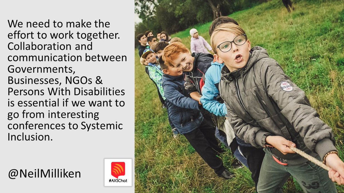 A5 We need to make the effort to work together. Collaboration and communication between Governments, Businesses, NGOs and #PWDS is essential if we want to go from interesting conferences to #SystemicInclusion. #AXSChat