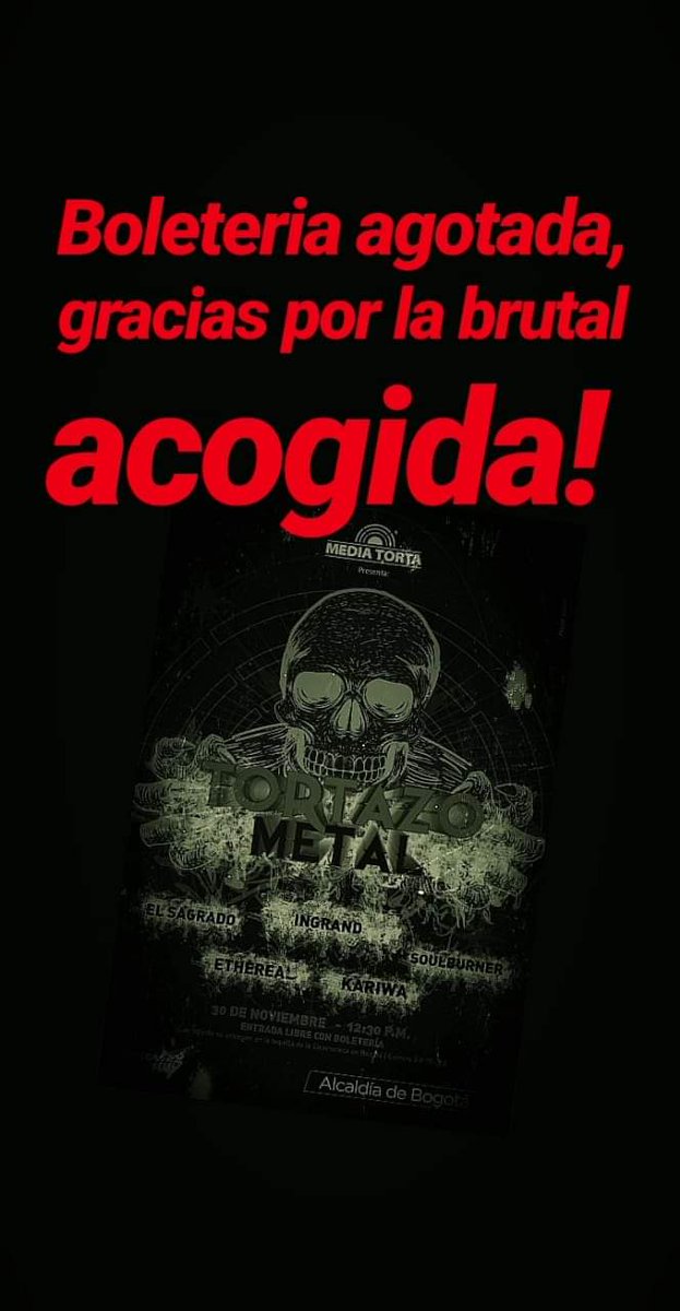 #tortazometal2019 boleteria agotada, este 30 de noviembre
#regresoalatorta con <a href="/ingrandcolombia/">INGRAND</a> <a href="/kariwametal/">kariwa</a> <a href="/Ethereal_Col/">Ethereal</a> <a href="/elsagradohc/">El Sagrado</a>  <a href="/burnyoursoul/">Soulburner</a> desde  el medio día en la <a href="/MediaTorta/">Media Torta</a>   #metal #Bogotá