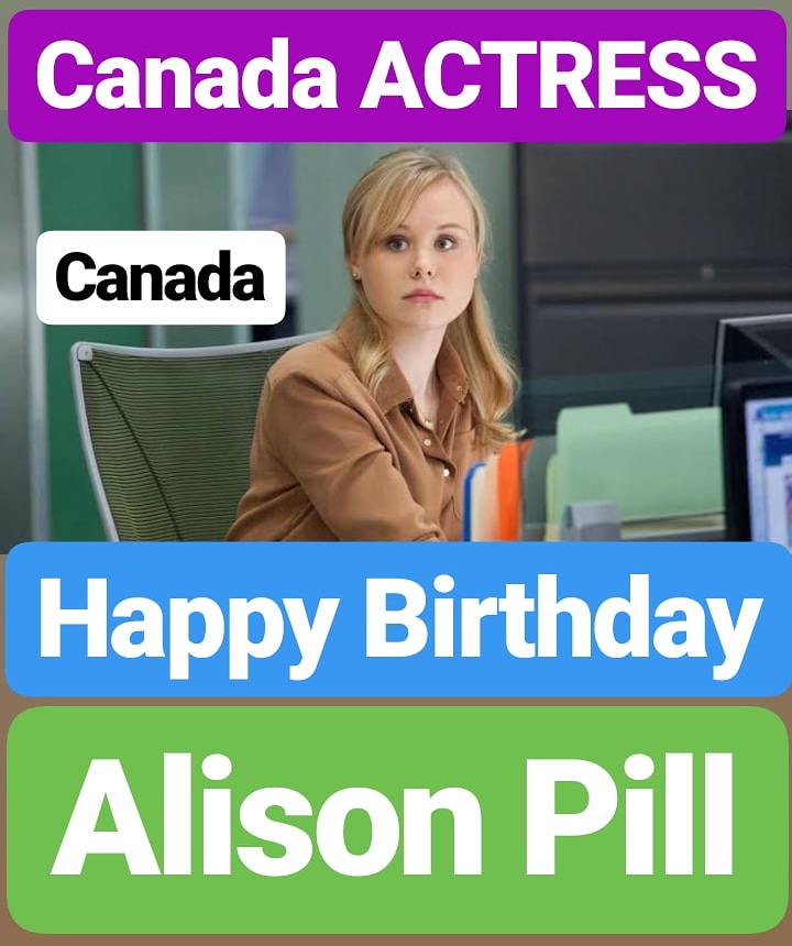 Happy Birthday 
Alison Pill Canada ACTRESS 