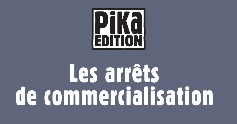 pikaedition's tweet photo. [ARRÊTS DE COMMERCIALISATION] Au 01/12/2019

Malgré nos efforts, certains titres ne semblent plus susciter l’intérêt d’un nombre de lecteurs suffisant pour poursuivre leur commercialisation en version papier. Merci de votre compréhension.

La liste➡️https://t.co/794CiWMEQq https://t.co/8VnImYuFEw