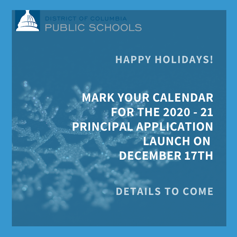 As you prepare for the upcoming holiday season, make sure to mark your calendars for the 2020-21 Principal Application launch coming soon! #DCPS #PrincipalApplicationLaunch