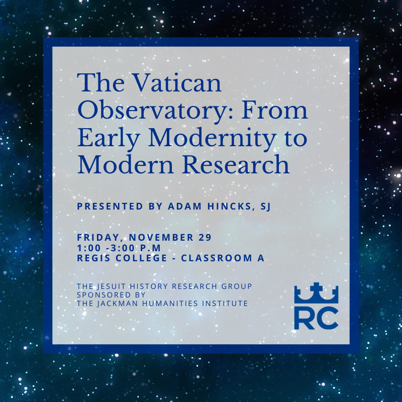 Come out this Friday to hear Regis student Adam Hincks, SJ, on the history of the <a href="/VaticanObserv/">Vatican Observatory vaticanobservatory.bsky.social</a>. Light refreshments will be provided.