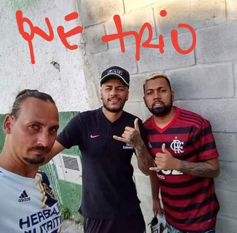 Ibra, Neymar e Gabigol. Kkkk