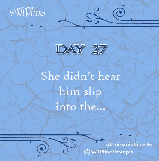 WIPlinoPrompts's tweet photo. #WIPlino Day 27 writing prompt: She didn’t hear him slip into the ... 

Use the prompt or share a line or two from your #WIP. Happy writing! #amwriting #WritingCommunity https://t.co/Y3vAcsJBZW