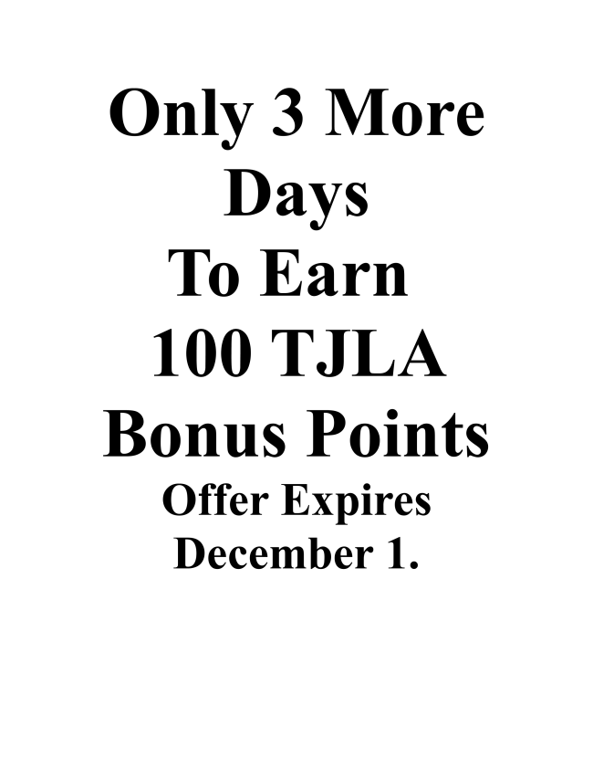 Copy of Only 3 More Days To Earn  100 TJLA Bonus Points conta.cc/33fG54F