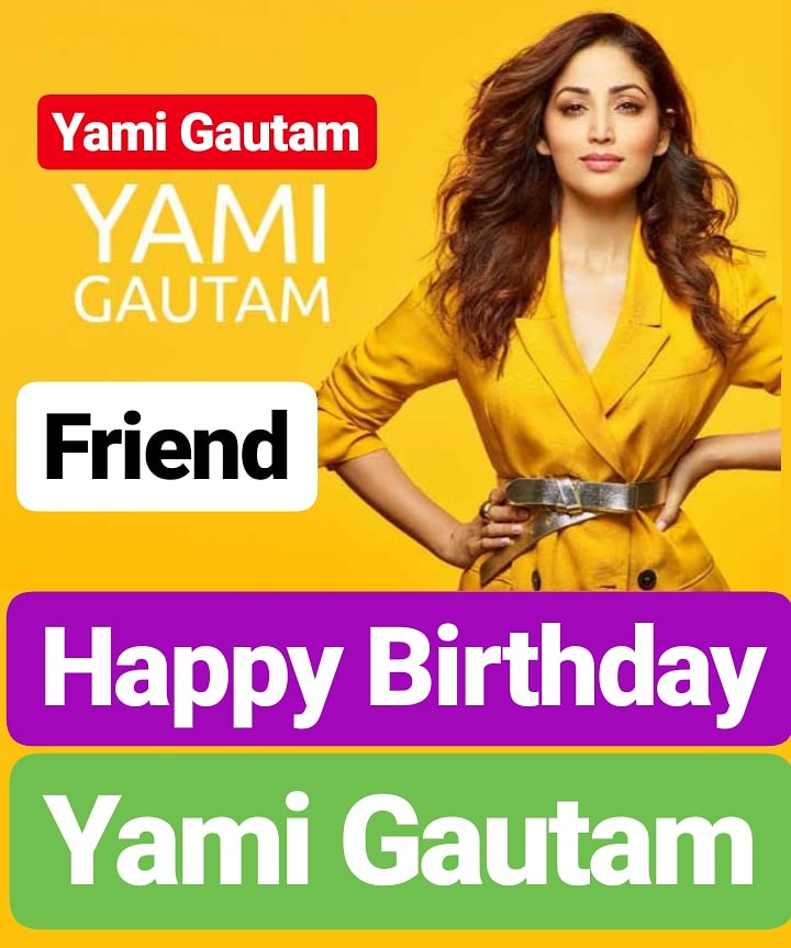 Happy Birthday 
Yami Gautam  