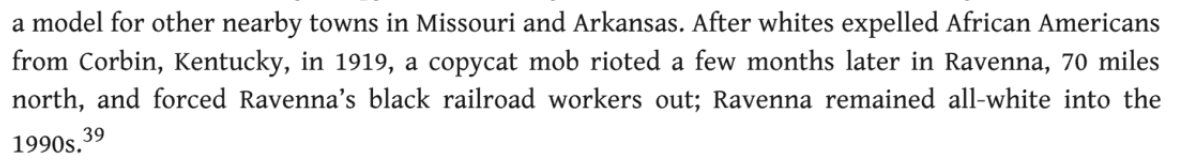 93) As Loewen goes on to note, the Corbin expulsion actually inspired a copycat event in nearby Ravenna a few months later, in which black workers were similarly rounded up and put on a train out of town.