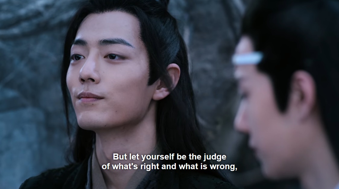 The man he loves has DIED and everything about this situation is WRONG – that wwx is dead at all, his own punishment, but also what people think about wwx. That what happens in life is rarely simple or one-sided. It's what he learned from wwx, after all – and he voices it